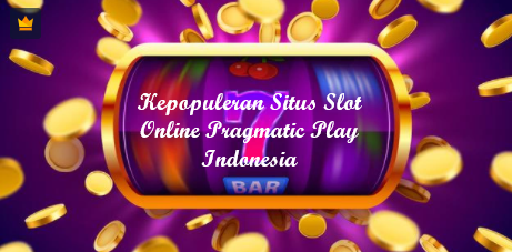 Kepopuleran Situs Slot Online Pragmatic Play IndonesiaBerbagai Tips ...